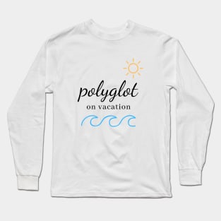 Polyglot On Vacation Summer Time Long Sleeve T-Shirt